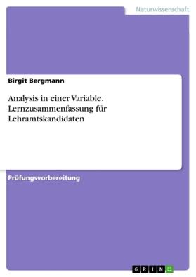 Bergmann |  Analysis in einer Variable. Lernzusammenfassung für Lehramtskandidaten | Buch |  Sack Fachmedien