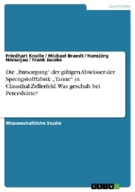 Knolle / Braedt / Hörseljau |  Die "Entsorgung" der giftigen Abwässer der Sprengstofffabrik "Tanne" in Clausthal-Zellerfeld. Was geschah bei Petershütte? | Buch |  Sack Fachmedien