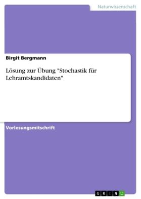 Bergmann |  Lösung zur Übung "Stochastik für Lehramtskandidaten" | Buch |  Sack Fachmedien