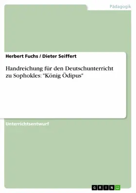 Fuchs / Seiffert |  Handreichung für den Deutschunterricht zu Sophokles: "König Ödipus" | eBook | Sack Fachmedien