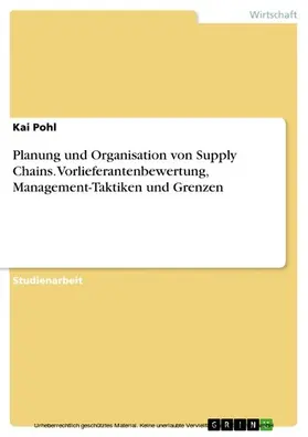 Pohl |  Planung und Organisation von Supply Chains.Vorlieferantenbewertung, Management-Taktiken und Grenzen | eBook | Sack Fachmedien