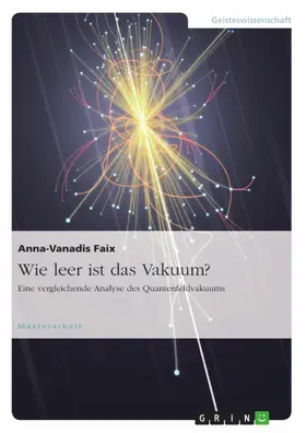 Faix |  Wie leer ist das Vakuum? Eine vergleichende Analyse des Quantenfeldvakuums | eBook | Sack Fachmedien
