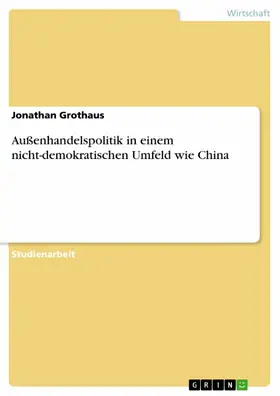Grothaus |  Außenhandelspolitik in einem nicht-demokratischen Umfeld wie China | eBook | Sack Fachmedien