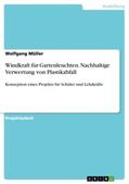 Müller |  Windkraft für Gartenleuchten. Nachhaltige Verwertung von Plastikabfall | Buch |  Sack Fachmedien