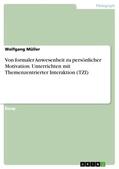 Müller |  Von formaler Anwesenheit zu persönlicher Motivation. Unterrichten mit Themenzentrierter Interaktion (TZI) | Buch |  Sack Fachmedien