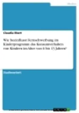 Ebert |  Wie beeinflusst Fernsehwerbung im Kinderprogramm das Konsumverhalten von Kindern im Alter von 6 bis 13 Jahren? | eBook | Sack Fachmedien