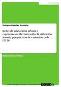 Rosales Asensio |  Redes de calefacción urbana y cogeneración. Revisión sobre la utilización actual y perspectivas de evolución en la UE-28 | eBook | Sack Fachmedien