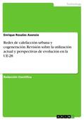 Rosales Asensio |  Redes de calefacción urbana y cogeneración. Revisión sobre la utilización actual y perspectivas de evolución en la UE-28 | Buch |  Sack Fachmedien