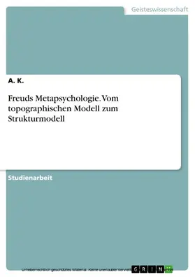 K. |  Freuds Metapsychologie. Vom topographischen Modell zum Strukturmodell | eBook | Sack Fachmedien