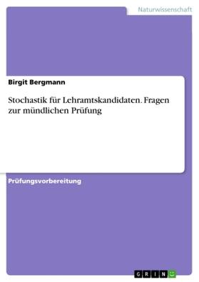 Bergmann |  Stochastik für Lehramtskandidaten. Fragen zur mündlichen Prüfung | Buch |  Sack Fachmedien