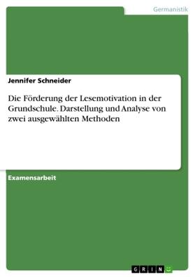 Schneider | Die Förderung der Lesemotivation in der Grundschule. Darstellung und Analyse von zwei ausgewählten Methoden | Buch | 978-3-668-03415-0 | www.sack.de
