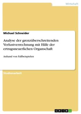 Schneider | Analyse der grenzüberschreitenden Verlustverrechnung mit Hilfe der ertragsneuerlichen Organschaft | Buch | 978-3-668-03499-0 | www.sack.de