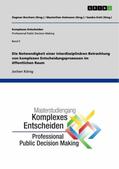 König / Hohmann / Kohl |  Die Notwendigkeit einer interdisziplinären Betrachtung von komplexen Entscheidungsprozessen im öffentlichen Raum | Buch |  Sack Fachmedien