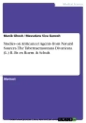 Ghosh / Ganesh |  Studies on Anticancer Agents from Natural Sources. The Tabernaemontana Divaricata (L.) R. Br. ex Roem. & Schult. | eBook | Sack Fachmedien