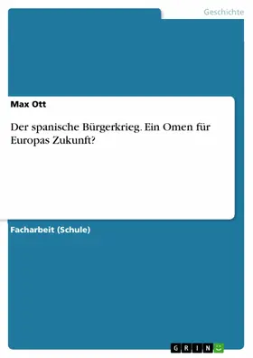 Ott |  Der spanische Bürgerkrieg. Ein Omen für Europas Zukunft? | eBook | Sack Fachmedien