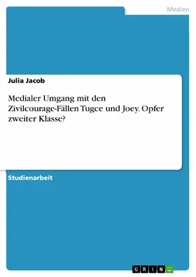 Jacob |  Medialer Umgang mit den Zivilcourage-Fällen Tugce und Joey. Opfer zweiter Klasse? | eBook | Sack Fachmedien