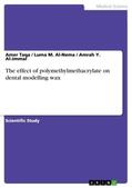 Taqa / Al-Jmmal / Al-Nema |  The effect of polymethylmethacrylate on dental modelling wax | Buch |  Sack Fachmedien