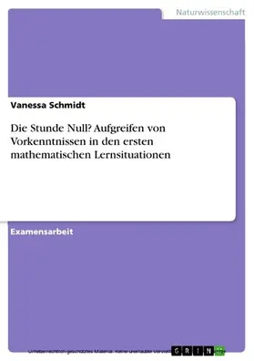 Schmidt |  Die Stunde Null? Aufgreifen von Vorkenntnissen in den ersten mathematischen Lernsituationen | eBook | Sack Fachmedien