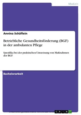 Schäflein |  Betriebliche Gesundheitsförderung (BGF) in der ambulanten Pflege | eBook | Sack Fachmedien