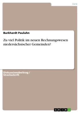 Pauluhn | Zu viel Politik im neuen Rechnungswesen niedersächsischer Gemeinden? | Buch | 978-3-668-06599-4 | sack.de