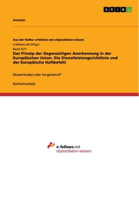 Das Prinzip der Gegenseitigen Anerkennung in der Europäischen Union. Die Dienstleistungsrichtlinie und der Europäische Haftbefehl | Buch | 978-3-668-06806-3 | www.sack.de