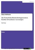 Hofmann |  Die Fortschritts-Rückschrittsgeneration. Kranke Erwachsene von morgen | eBook | Sack Fachmedien