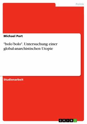 Port | "bolo’bolo". Untersuchung einer global-anarchistischen Utopie | E-Book | sack.de