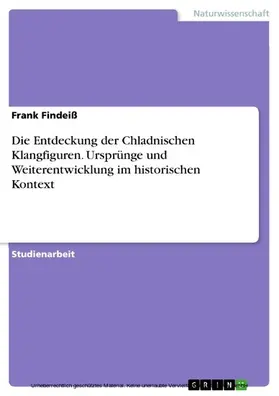 Findeiß |  Die Entdeckung der Chladnischen Klangfiguren. Ursprünge und Weiterentwicklung im historischen Kontext | eBook | Sack Fachmedien