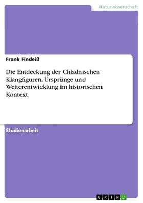 Findeiß |  Die Entdeckung der Chladnischen Klangfiguren. Ursprünge und Weiterentwicklung im historischen Kontext | Buch |  Sack Fachmedien