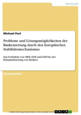 Port |  Probleme und Lösungsmöglichkeiten der Bankenrettung durch den Europäischen Stabilitätsmechanismus | eBook | Sack Fachmedien