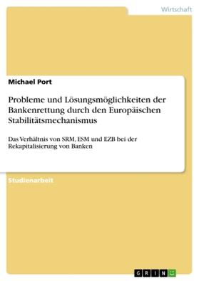 Port |  Probleme und Lösungsmöglichkeiten der Bankenrettung durch den Europäischen Stabilitätsmechanismus | Buch |  Sack Fachmedien