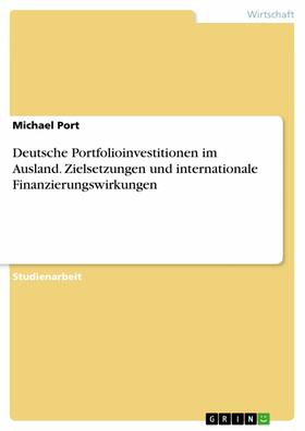 Port | Deutsche Portfolioinvestitionen im Ausland. Zielsetzungen und internationale Finanzierungswirkungen | E-Book | sack.de