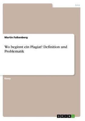 Falkenberg |  Wo beginnt ein Plagiat? Definition und  Problematik | Buch |  Sack Fachmedien