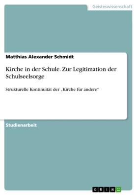 Schmidt |  Kirche in der Schule. Zur Legitimation der Schulseelsorge | Buch |  Sack Fachmedien