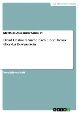 Schmidt |  David Chalmers Suche nach einer Theorie über das Bewusstsein | Buch |  Sack Fachmedien