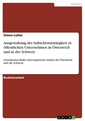 Lutter | Ausgestaltung der Aufsichtsratstätigkeit in öffentlichen Unternehmen in Österreich und in der Schweiz | Buch | sack.de