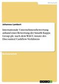 Lambert |  Internationale Unternehmensbewertung anhand einer Bewertung der Smurfit Kappa Group plc nach dem WACC-Ansatz des Discounted Cashflow-Verfahrens | Buch |  Sack Fachmedien