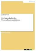 Guo |  Der Faktor Kultur bei Unternehmensaquisitionen | Buch |  Sack Fachmedien