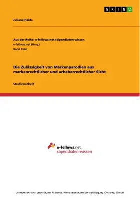 Heide |  Die Zulässigkeit von Markenparodien aus markenrechtlicher und urheberrechtlicher Sicht | eBook | Sack Fachmedien