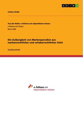 Heide |  Die Zulässigkeit von Markenparodien aus markenrechtlicher und urheberrechtlicher Sicht | Buch |  Sack Fachmedien