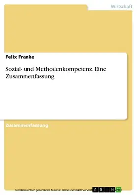 Franke |  Sozial- und Methodenkompetenz. Eine Zusammenfassung | eBook | Sack Fachmedien