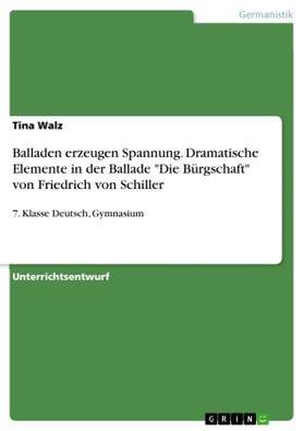 Walz |  Balladen erzeugen Spannung. Dramatische Elemente in der Ballade "Die Bürgschaft" von Friedrich von Schiller | Buch |  Sack Fachmedien
