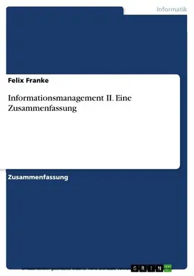 Franke |  Informationsmanagement II. Eine Zusammenfassung | eBook | Sack Fachmedien