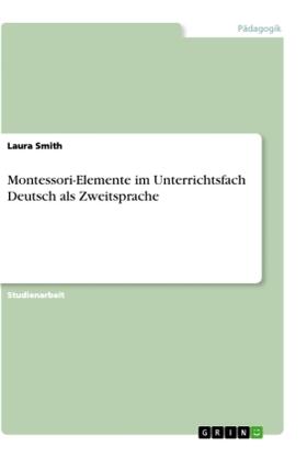 Smith |  Montessori-Elemente im Unterrichtsfach Deutsch als Zweitsprache | Buch |  Sack Fachmedien