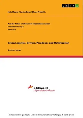 Maurer / Ernst / Friedrich |  Green Logistics. Drivers, Paradoxes and Optimization | eBook | Sack Fachmedien