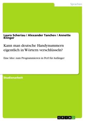 Scheriau / Tanchev / Klinger |  Kann man deutsche Handynummern eigentlich in Wörtern verschlüsseln? | Buch |  Sack Fachmedien