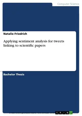 Friedrich |  Applying sentiment analysis for tweets linking to scientific papers | eBook | Sack Fachmedien