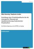 Demmig / Jordan |  Erstellung eines Projekthandbuchs für die strategische Planung und Qualitätssicherung studentischer Projektarbeit | eBook | Sack Fachmedien