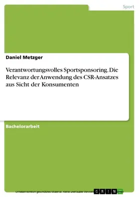 Metzger |  Verantwortungsvolles Sportsponsoring. Die Relevanz der Anwendung des CSR-Ansatzes aus Sicht der Konsumenten | eBook | Sack Fachmedien