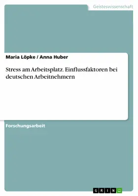 Löpke / Huber |  Stress am Arbeitsplatz. Einflussfaktoren bei deutschen Arbeitnehmern | eBook | Sack Fachmedien